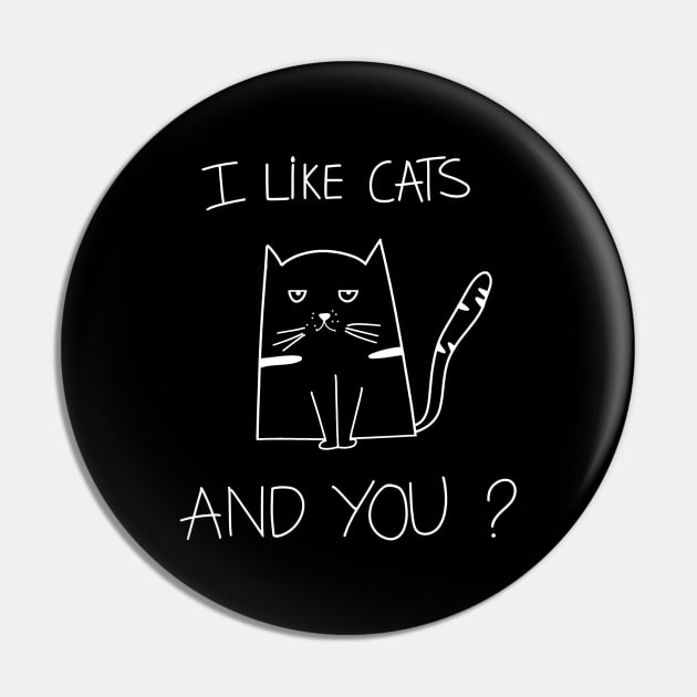 I Like Cats, And You? Funny Cat Saying Pin by Ray E Scruggs