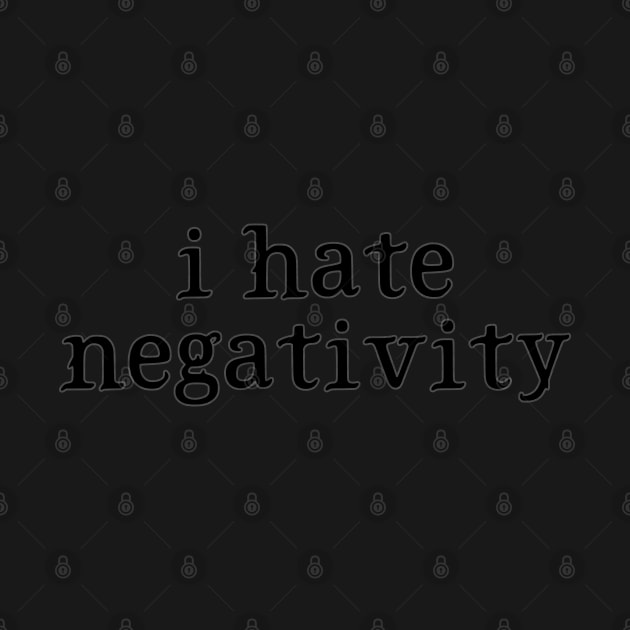 I Hate Negativity by BenIrelandBooks