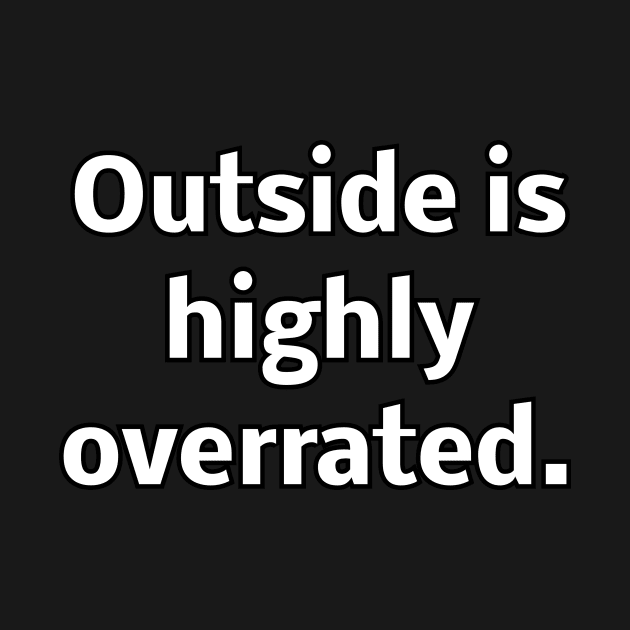 Outside is highly overrated by Word and Saying