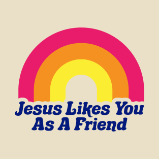 Jesus Likes You As A Friend Funny Rainbow Atheist Atheism Science Darwin T-Shirt