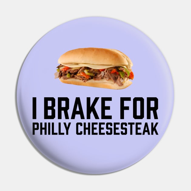 I Brake for Philly Cheesesteak Pin by TGKelly