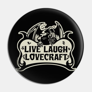 Live Laugh Lovecraft Pin