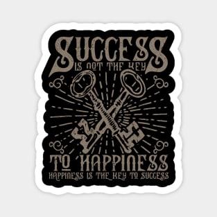 Success Is Not The Key To Happiness - Happiness Is The Key To Success, Vintage/Retro Design Magnet