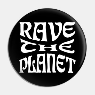 Rave The Planet (White) Pin