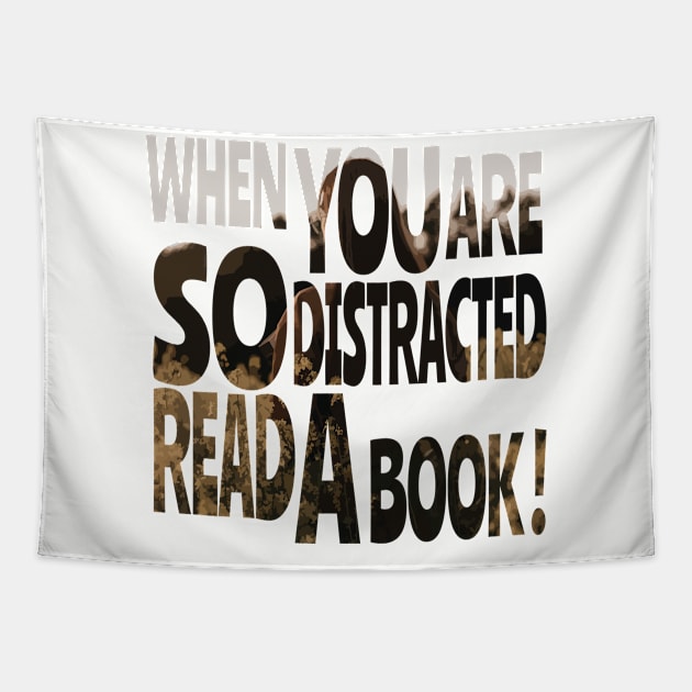 When you are so distracted read a book T-shirt Tapestry by ٍSmartTypo