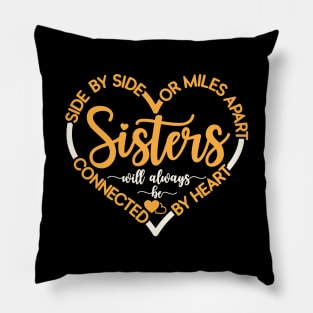 Side By Side Or Miles Apart Sisters Will Always Be Connected By Heart Pillow