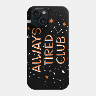 Always Tired Club Phone Case