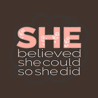 She Believed She Could So She Did Feminist T-Shirt