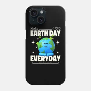 Make Earth Day Everyday Phone Case