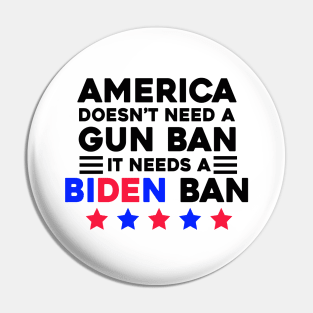 America Doesn't Need A Gun Ban It Needs A Biden Ban Pin