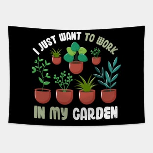 Funny Gardener Pun Plant Lover Gift I Just Want To Work In My Garden Tapestry