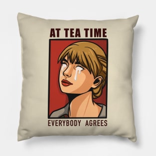 At Tea Time Everbody Agrees Pillow