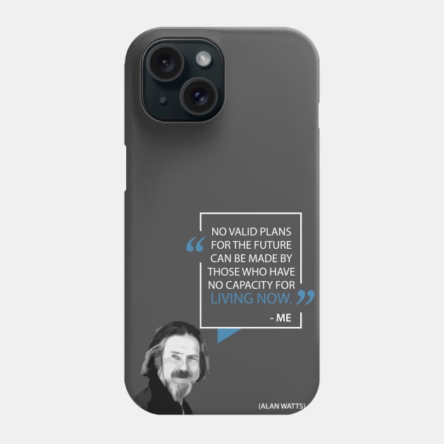 Words of Wisdom: Living Now - Allan Watts Phone Case by Monkyman91