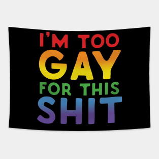 Too Gay For This Shit Tapestry