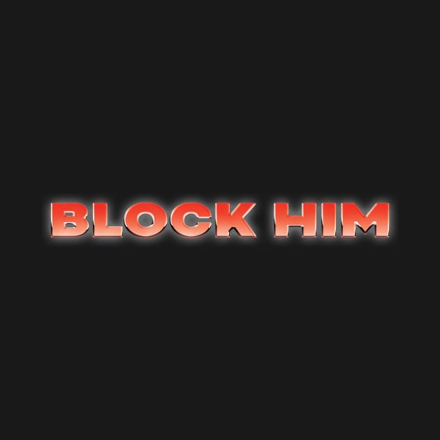 Block Him tee by Thats The Tea with Alessandra G