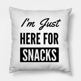 I Am Just Here For The Snacks Pillow