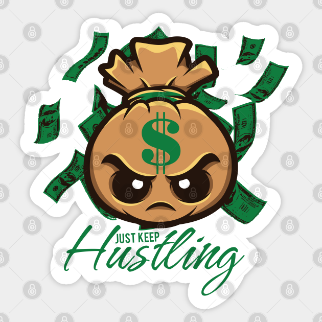 Just Keep Hustling - Money - Sticker
