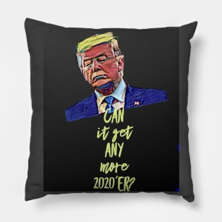 Can It Get Any More 2020'er? Pillow