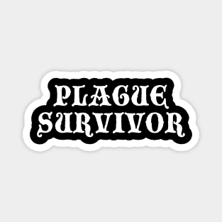 Plague Survivor Magnet