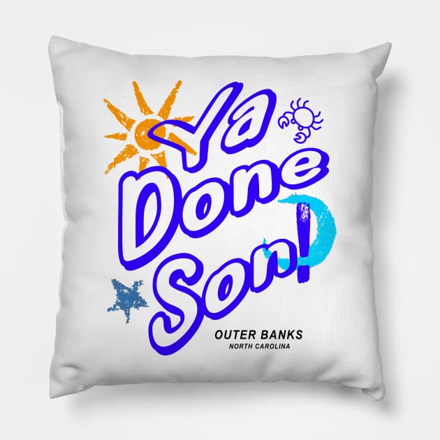 Ya Done Son! OBX NC Pillow by Funnin' Funny