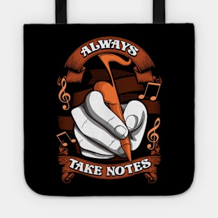 Music Teacher Student Musician Always Take Notes Tote