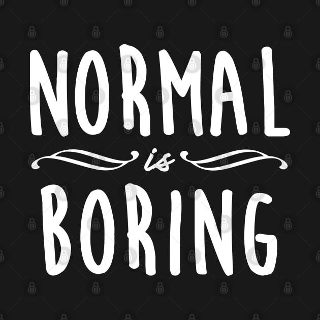 Normal is Boring - 2 by Gramoda