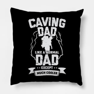 Caving Dad Like A Normal Dad Except Much Cooler Pillow