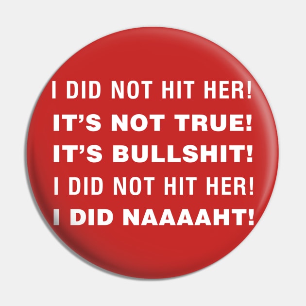 I did not hit her! I did naaaaht! The Room Quote Pin by tvshirts