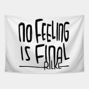 Rilke Quote, No feeling is final, Rainer Maria Rilke Tapestry