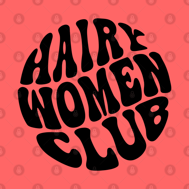 Hairy Women Club by Pridish