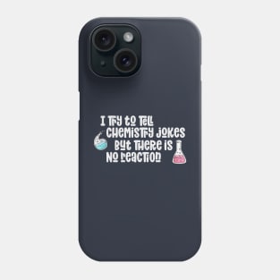 Chemistry Jokes Funny No Reaction Science Love Phone Case