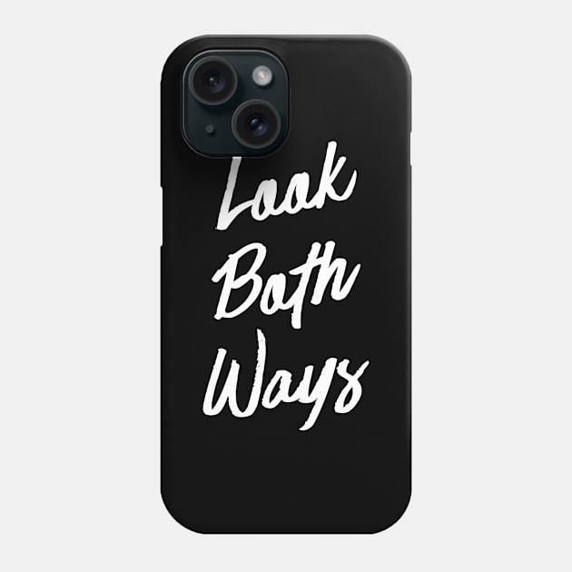 Look Both Ways (v1) Phone Case by bluerockproducts