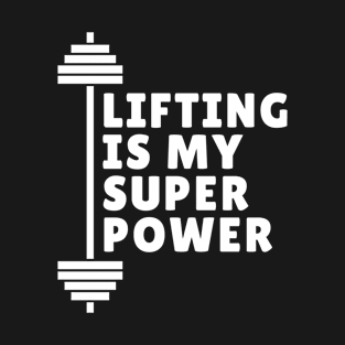 Lifting Is My Superpower Funny Lifting T-Shirt