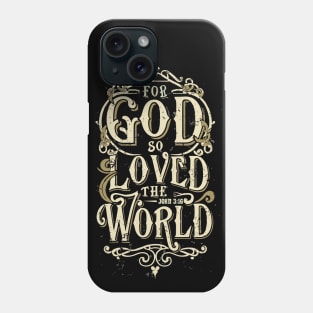 For God so Loved the World John 3:16 Phone Case