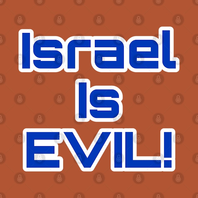 Israel Is EVIL! - Back by SubversiveWare