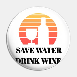 Save water drink wine Pin