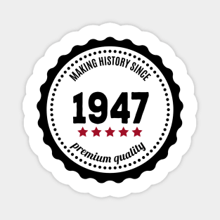 Making history since 1947 badge Magnet