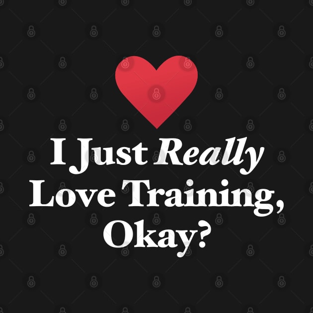 I Just Really Love Training, Okay? by MapYourWorld