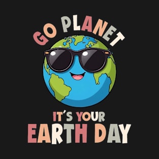 Go Planet It's Your Earth Day cute earth T-Shirt