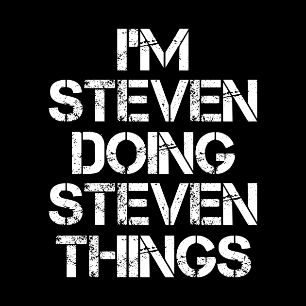 Steven Name T Shirt - Steven Doing Steven Things by Skyrick1