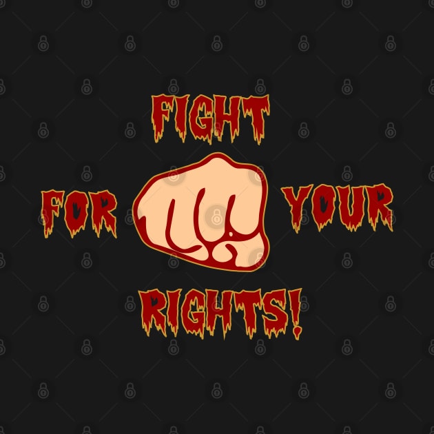 Fight for your rights by shirtsandmore4you