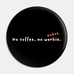 No coffee, no wakey Pin