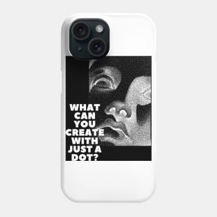 WHAT CAN YOU CREATE WITH JUST A DOT? black box mod / Cool and Funny quotes Phone Case