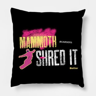 Mammoth Boarders Shred it Better - snowboarder design Pillow