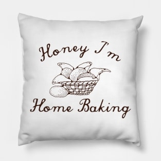 Honey I'm Home Baking Pillow