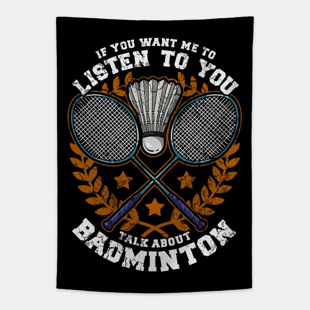 If You Want Me To Listen To You Talk About Badminton Tapestry by E