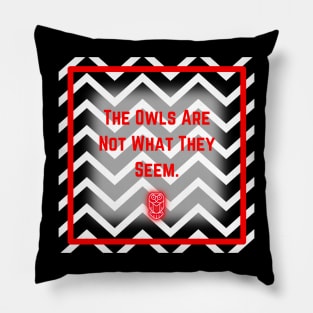 The Owls Are Not What They Seem Pillow