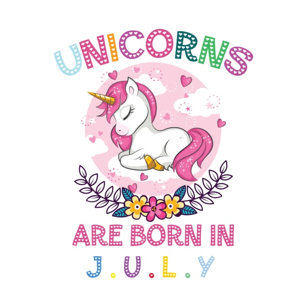 Unicorns Are Born In July by unicorn shirt