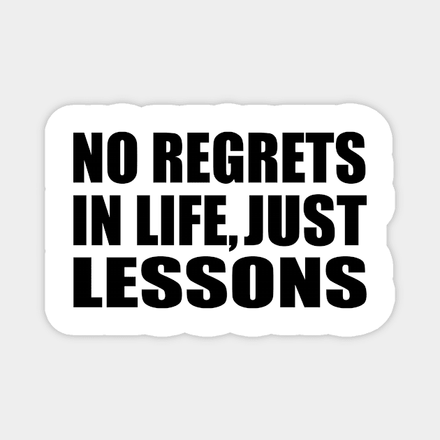 no regrets in life, just lessons Magnet by Geometric Designs