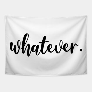 Whatever. Tapestry